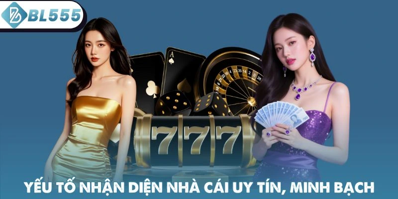 Yếu tố nhận diện nhà cái uy tín, minh bạch