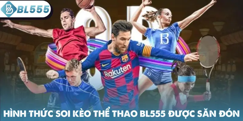 Hình thức soi kèo thể thao BL555 được săn đón