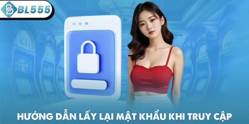 Hướng dẫn lấy lại mật khẩu khi truy cập