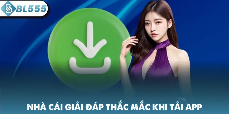Nhà cái giải đáp thắc mắc khi tải app