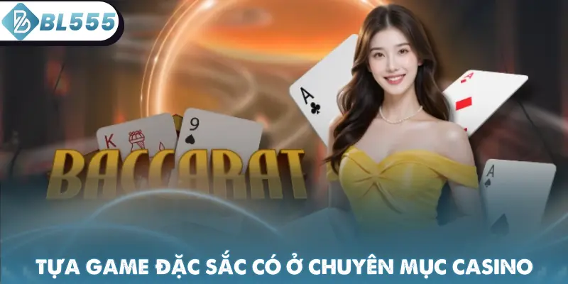 Những tựa game đặc sắc đang có ở chuyên mục casino