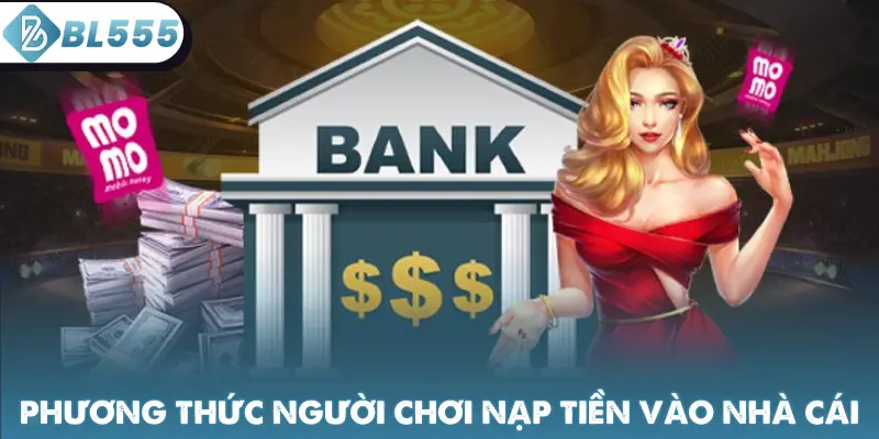 Phương thức để người chơi nạp tiền vào nhà cái