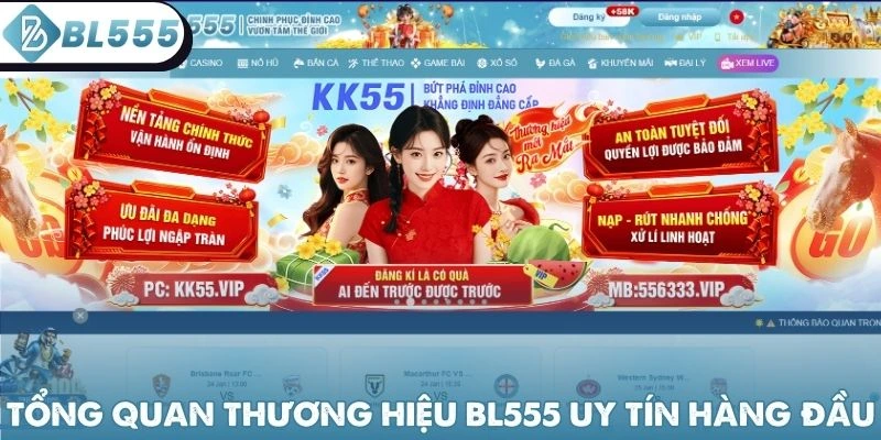 Tổng quan thương hiệu BL555 uy tín hàng đầu