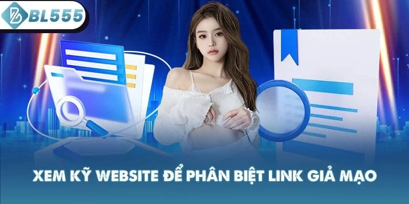 Xem kỹ website để phân biệt link giả mạo
